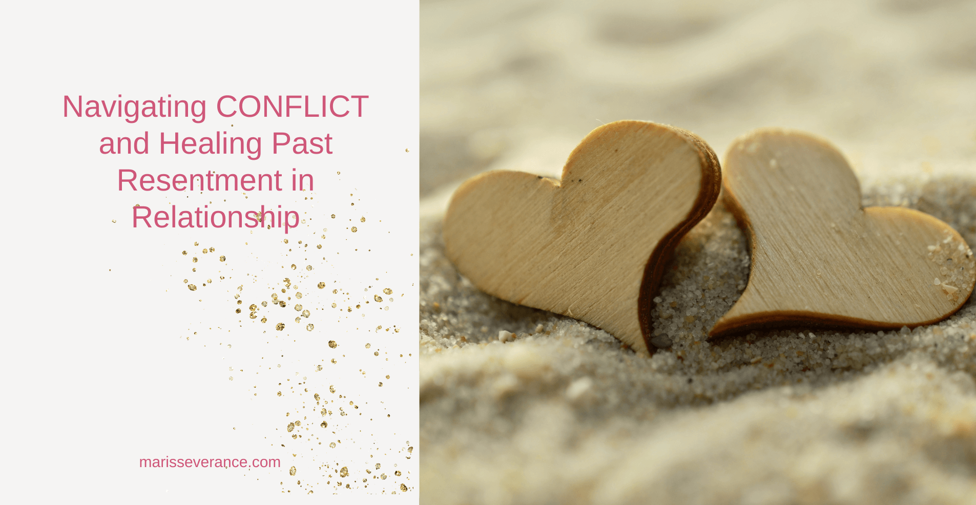 Navigating CONFLICT and healing past resentment in Relationship